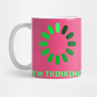 Please wait, I'm thinking Mug